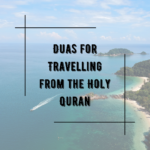 3 Amazing Duas for Travel from the Quran with Translation 3 Amazing Duas for Travel from the Quran with Translation