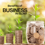 5 Benefits of Business in Islam 5 Benefits of Business in Islam